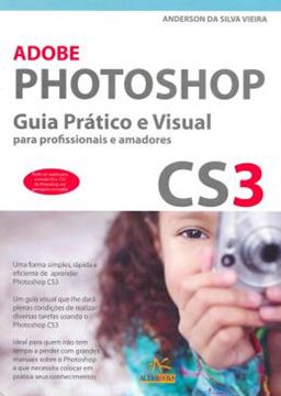 Imagem de ADOBE PHOTOSHOP CS3 - GUIA PRATICO E VISUAL
