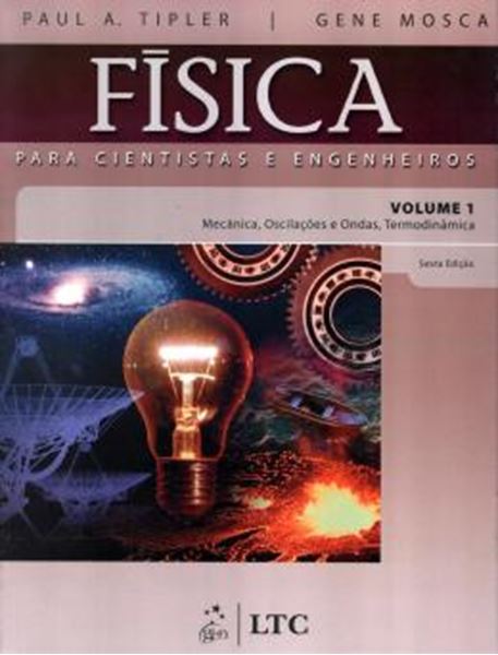 Picture of FISICA PARA CIENTISTAS E ENGENHEIROS  VOLUME 1 - MECANICA, OSCILACOES E ONDAS, TERMODINAMICA - 6ª EDICAO
