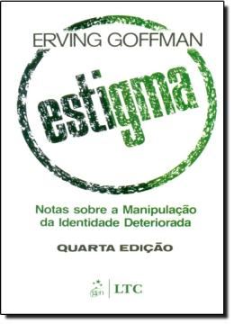 Imagem de ESTIGMA - NOTAS SOBRE A MANIPULACAO DA IDENTIDADE DETERIORADA