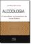 Imagem de ALCOOLOGIA - O ALCOOLISMO NA PERSPECTIVA DA SAUDE PUBLICA