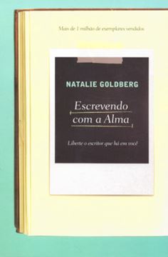Imagem de ESCREVENDO COM A ALMA - LIBERE O ESCRITOR QUE TEM DENTRO DE VOCE