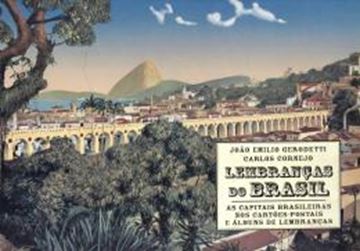 Imagem de LEMBRANCAS DO BRASIL - AS CAPITAIS BRASILEIRAS NOS CARTOES-POSTAIS E ALBUNS DE LEMBRANCAS