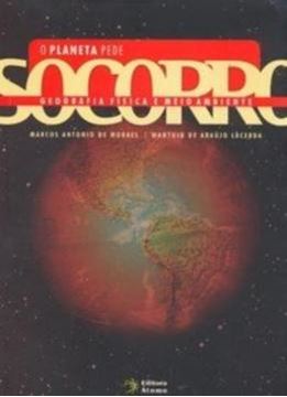 Imagem de PLANETA PEDE SOCORRO: GEOGRAFIA FISICA E MEIO AMBIENTE, O