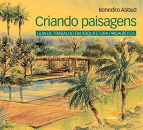 Picture of CRIANDO PAISAGENS - GUIA DE TRABALHO EM ARQUITETURA PAISAGISTICA - 4ª ED