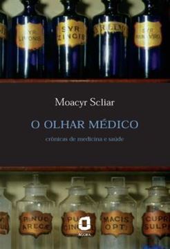 Imagem de O OLHAR MEDICO - CRONICAS DE MEDICINA E SAUDE