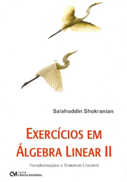 Picture of EXERCICIOS EM ALGEBRA LINEAR II -TRANSFORMACOES E SISTEMAS LINEARES