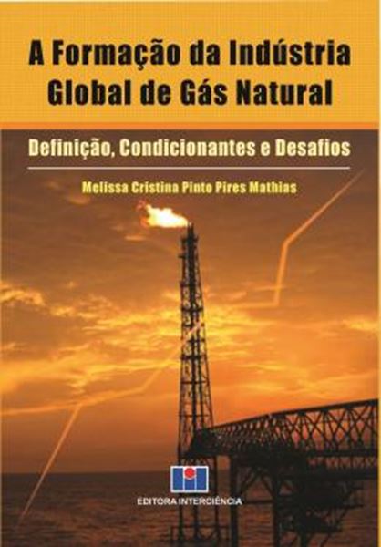 Picture of FORMACAO DA INDUSTRIA GLOBAL DE GAS NATURAL - DEFINICAO, CONDICIONANTES E DESAFIOS