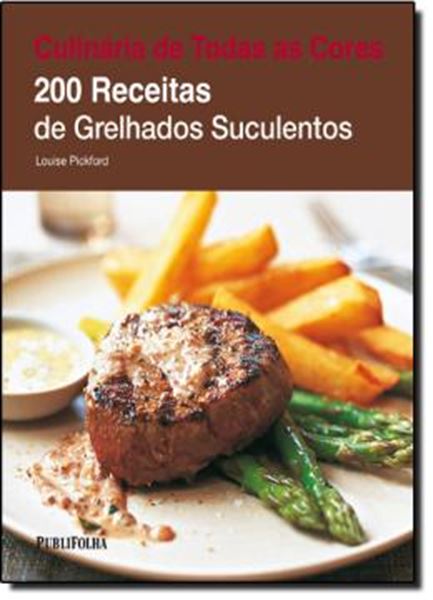 Picture of CULINARIA DE TODAS AS CORES: 200 RECEITAS GRELHADAS SUCULENTOS