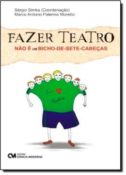 Imagem de FAZER TEATRO NAO E UM BICHO-DE-SETE-CABECAS