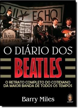 Imagem de DIARIO DOS BEATLES, O - O RETRATO COMPLETO DO COTIDIANO DA MAIOR BANDA DE TODOS OS TEMPOS