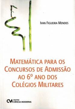 Imagem de MATEMATICA PARA OS CONCURSOS DE ADMISSAO AO 6º ANO DOS COLEGIOS MILITARES