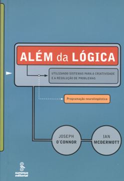 Imagem de ALEM DA LOGICA - UTILIZANDO SISTEMAS PARA A CRIATIVIDADE E A RESOLUCAO DE PROBLEMAS