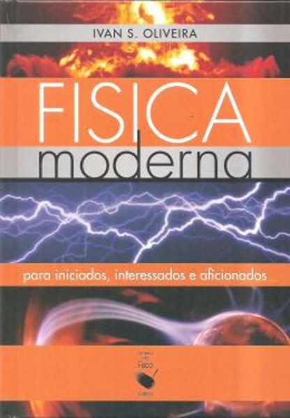 Picture of FISICA MODERNA PARA INICIADOS, INTERESSADOS E AFICIONADOS - 2ª EDICAO (VOLUME UNICO)