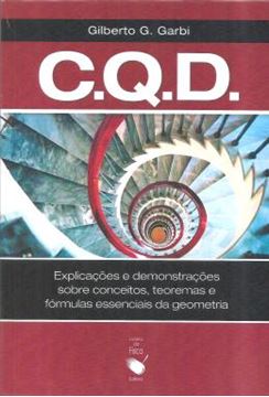 Imagem de COMO QUERIAMOS DEMONSTRAR (CQD) - EXPLICACOES E DEMONSTRACOES SOBRE CONCEITOS TEOREMAS E FORMULAS ESSENCIAIS DA GEOMETRIA