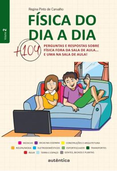 Picture of FISICA DO DIA A DIA - 104 PERGUNTAS E RESPOSTAS SOBRE FISICA FORA DA SALA DE AULA - VOLUME 2
