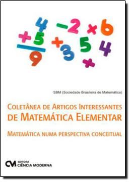 Imagem de COLETANEA DE ARTIGOS INTERESSANTES DE MATEMÁTICA ELEMENTAR - MATEMATICA NUMA PERSPECTIVA CONCEITUAL