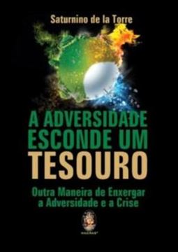 Imagem de ADVERSIDADE ESCONDE UM TESOURO, A - OUTRA MANEIRA DE ENXERGAR A ADVERSIDADE E A CRISE