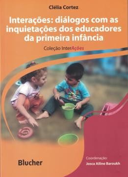 Imagem de INTERACOES: DIALOGOS COM AS INQUIETACOES DOS EDUCADORES DA PRIMEIRA INFANCIA