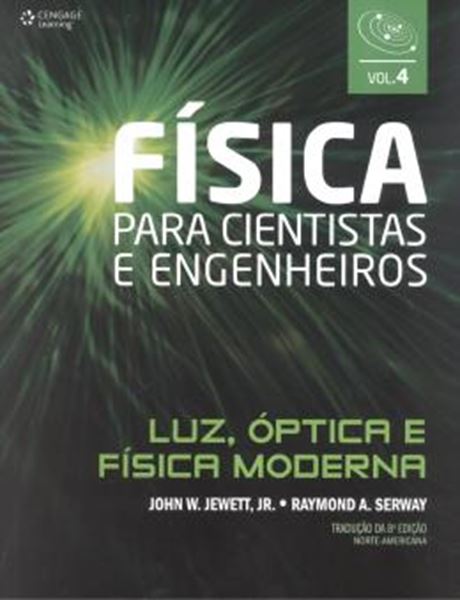 Picture of FISICA PARA CIENTISTAS E ENGENHEIROS VOL. 4 - LUZ, OPTICA E FISICA MODERNA - TRADUCAO DA 8ª EDICAO NORTE-AMERICANA