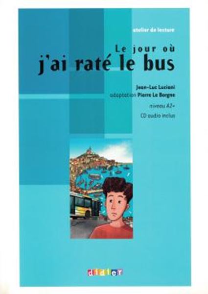 Picture of LE JOUR OU J´AI RATE LE BUS - NIVEAU A2 - CD AUDIO INCLUS