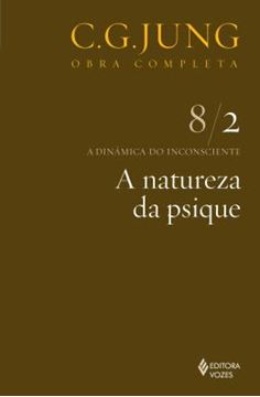 Imagem de A NATUREZA DA PSIQUE - OBRA COMPLETA - C. G. JUNG - VOL. 8/2 - 10ª ED.