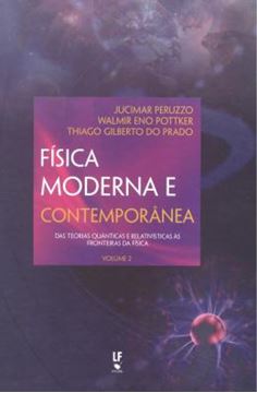 Imagem de FISICA MODERNA E CONTEMPORANEA DAS TEORIAS QUANTICAS E RELATIVISTICA VOL 2