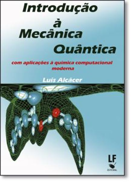Picture of INTRODUCAO A MECANICA QUANTICA COM APLICACOES A QUIMICA COMPUTACIONAL MODERNA