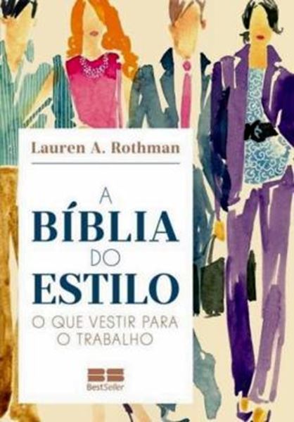 Picture of BIBLIA DO ESTILO O QUE VESTIR PARA O TRABALHO, A