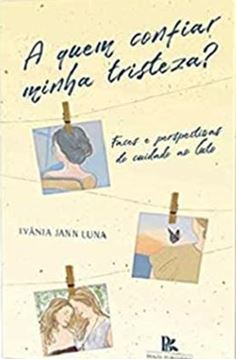 Imagem de A QUEM CONFIAR MINHA TRISTEZA? FACES E PERSPECTIVAS DO CUIDADO AO LUTO