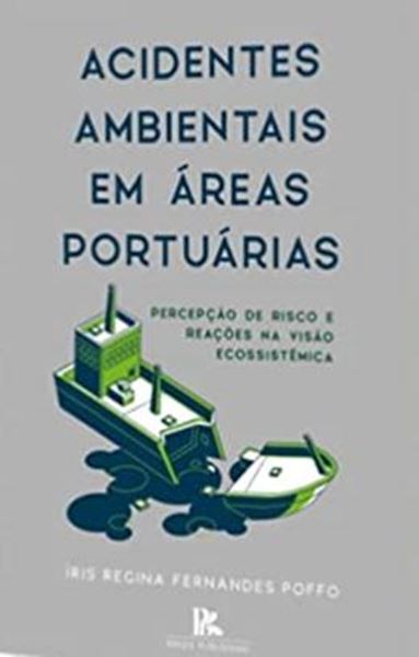 Picture of ACIDENTES AMBIENTAIS EM AREAS PORTUARIAS - PERCEPCAO DE RISCO E REACOES NA VISAO ECOSSISTEMICA