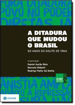 Imagem de A DITADURA QUE MUDOU O BRASIL