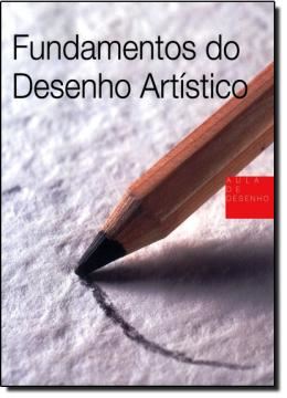 Imagem de FUNDAMENTOS DO DESENHO ARTISTICO - 2ª EDICAO