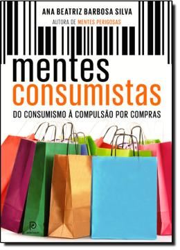 Imagem de MENTES CONSUMISTAS -  DO CONSUMISMO A COMPULSAO POR COMPRAS