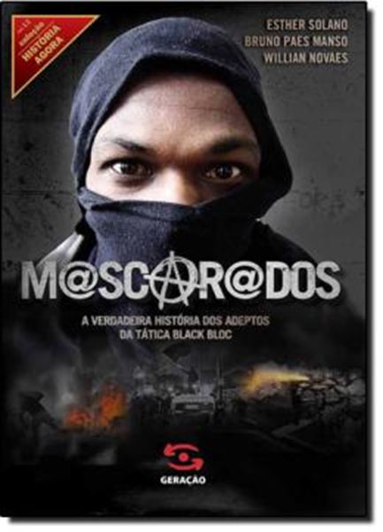 Picture of MASCARADOS - A VERDADEIRA HISTORIA DOS ADEPTOS DA TATICA BLACK BLOC