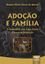 Imagem de ADOCAO E FAMILIA - A PREFERENCIA PELA FAIXA ETARIA - CERTEZAS E INCERTEZAS