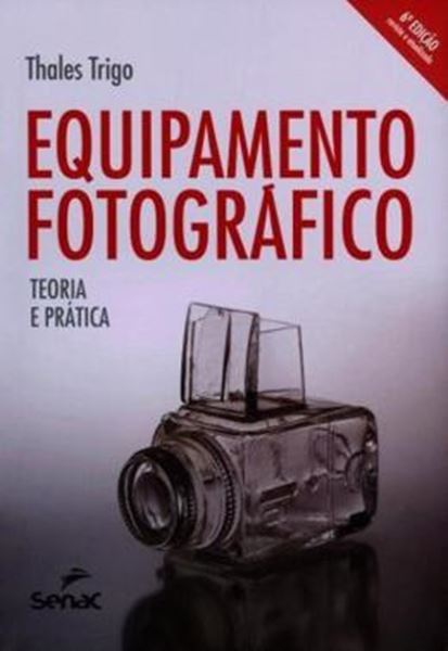 Picture of EQUIPAMENTO FOTOGRAFICO - TEORIA E PRATICA - 6ª ED