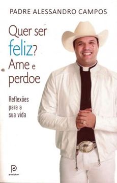 Imagem de QUER SER FELIZ? AME E PERDOE