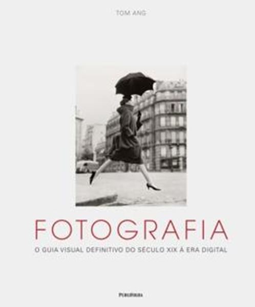 Picture of FOTOGRAFIA - O GUIA VISUAL DEFINITIVO DO SECULO XIX A ERA DIGITAL