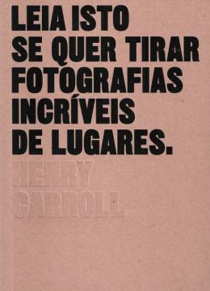 Picture of LEIA ISTO SE QUER TIRAR FOTOGRAFIAS INCRIVEIS DE LUGARES