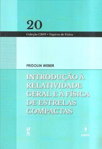 Picture of INTRODUCAO A RELATIVIDADE GERAL E A FISICA DE ESTRELAS COMPACTAS