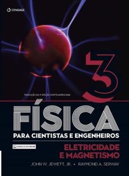 Imagem de FISICA PARA CIENTISTAS E ENGENHEIROS - VOL. 3 - ELETRICIDADE E MAGNETISMO - TRADUCAO DA 9ª EDICAO NORTE-AMERICANA