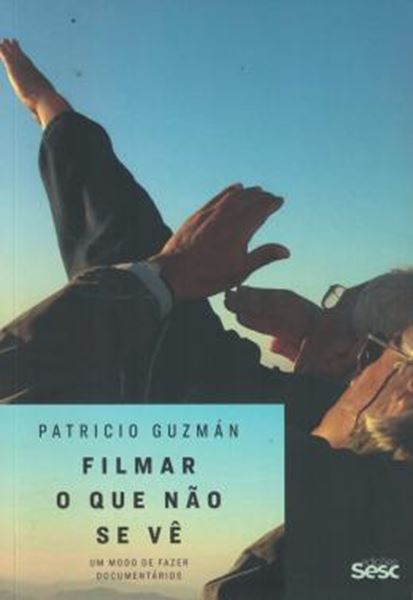 Picture of FILMAR O QUE NAO SE VE - UM MODO DE FAZER DOCUMENTARIOS