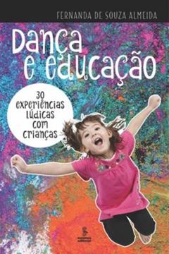 Imagem de DANCA E EDUCACAO - 30 EXPERIENCIAS LUDICAS COM CRIANCAS