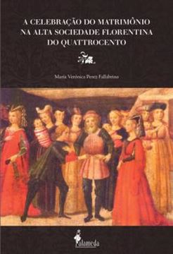 Imagem de A CELEBRACAO DO MATRIMONIO NA ALTA SOCIEDADE FLORENTINA DO QUATTROCENTO