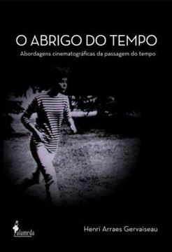 Imagem de O ABRIGO DO TEMPO - ABORDAGENS CINEMATOGRAFICAS DA PASSAGEM DO TEMPO