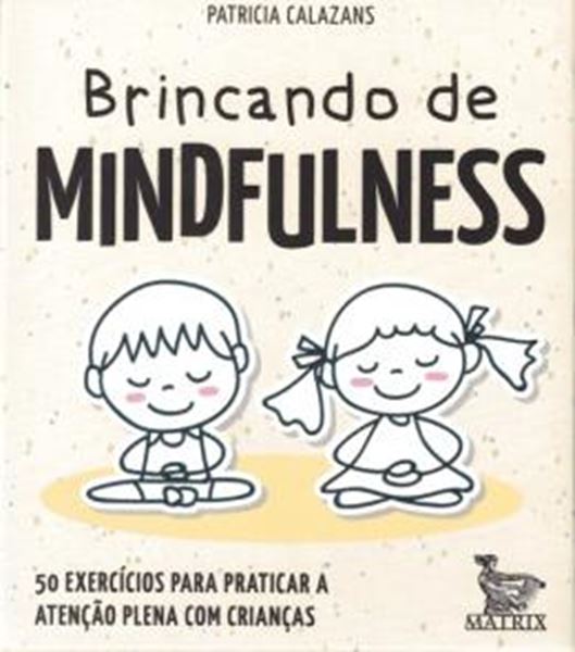 Picture of BRINCANDO DE MINDFULNESS - 50 EXERCICIOS PARA PRATICAR A ATENCAO PLENA COM CRIANCAS
