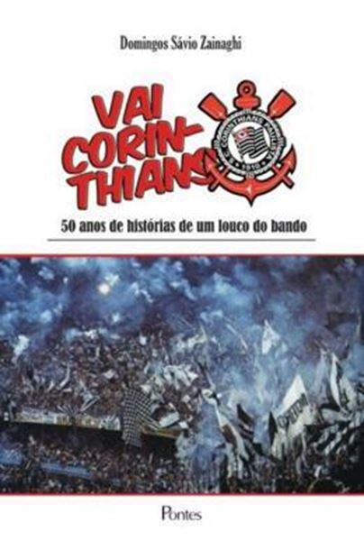 Picture of VAI CORINTHIANS! - 50 ANOS DE HISTORIAS DE UM LOUCO DO BANDO