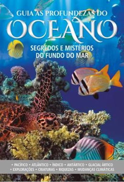 Picture of GUIA AS PROFUNDEZAS DO OCEANO - SEGREDOS E MISTERIOS DO FUNDO DO MAR