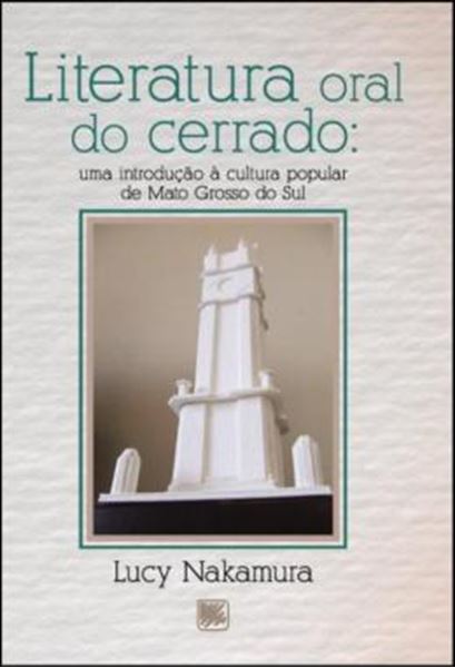 Picture of LITERATURA ORAL DO CERRADO - UMA INTRODUCAO A CULTURA POPULAR DE MATO GROSSO DO SUL