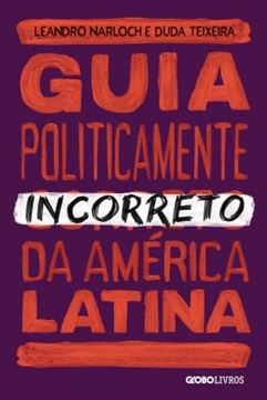 Imagem de GUIA POLITICAMENTE INCORRETO DA AMERICA LATINA